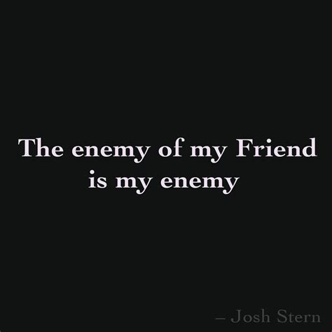 The enemy of my Friend is my enemy. And vice versa. | Instagram quotes about life, Inspirational ...