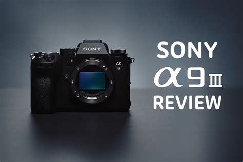 Sony Alpha 9 III Review: Expert Insights and Key Features