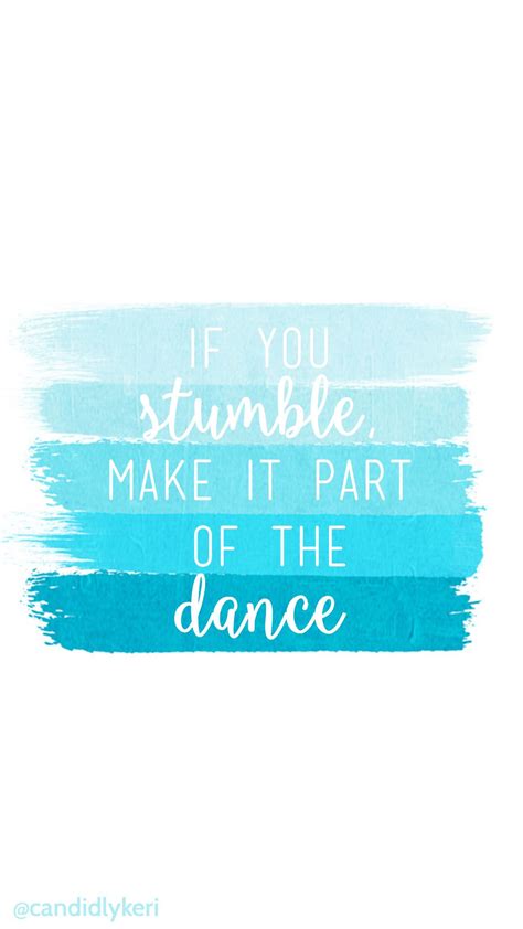 Blue paint strokes quote "if you stumble make it a part of the dance ...