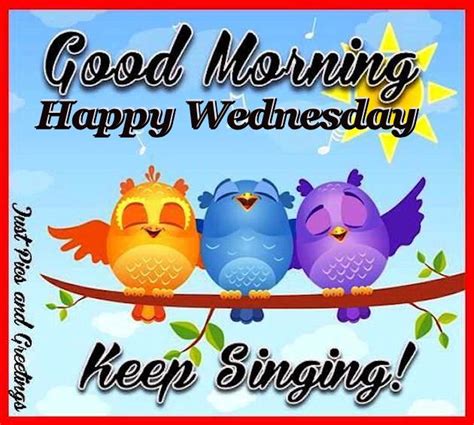 Good Morning Happy Wednesday Keep Singing Pictures, Photos, and Images ...