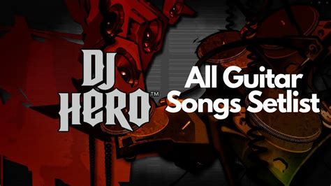 DJ Hero - All Guitar Songs Setlist (Song Timestamps in Description ...