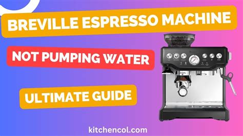 Breville Espresso Machine Not Pumping Water-Ultimate Guide - Kitchen Collection