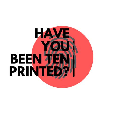 Have you been ten-printed? - Admit School