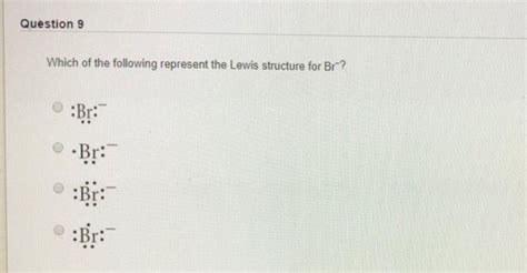 Solved Question 9 Which of the following represent the Lewis | Chegg.com