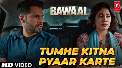 Bawal Movie Songs | Tumhe Kitna Pyar Karte Song Bawal | Varun Dhawan ...