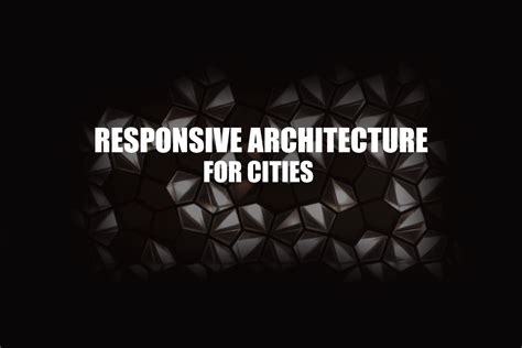 Responsive Architecture For Cities | BlARROW