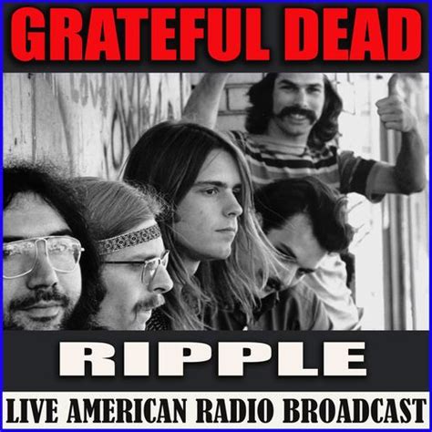 Ripple (Live) by Grateful Dead : Napster