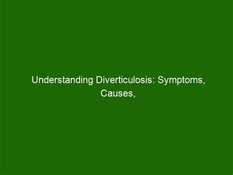 Understanding Diverticulosis: Symptoms, Causes, and Treatments - Health And Beauty