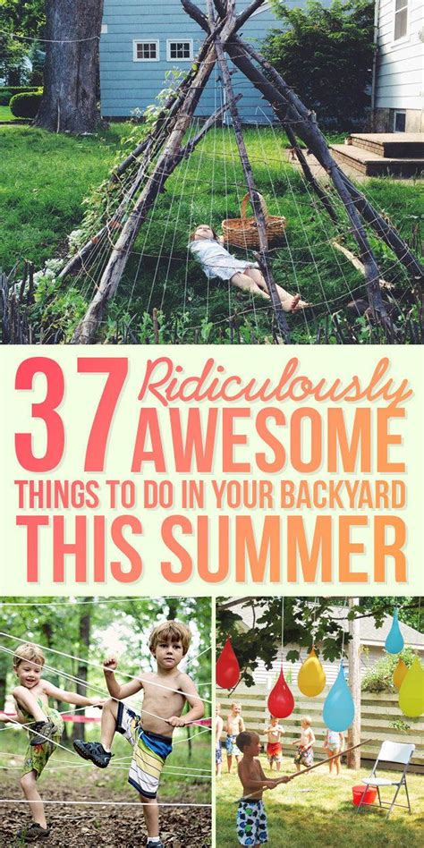 37 Ridiculously Awesome Things To Do In Your Backyard This Summer | Summer activities ...