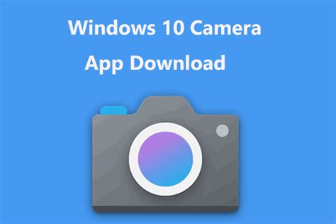 A Guide on Camera Download for Windows 10/11 PC and Install