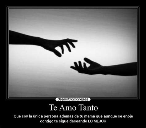 Te Amo Tanto | Desmotivaciones