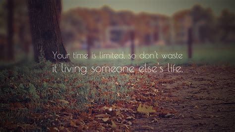 Steve Jobs Quote: “Your time is limited, so don’t waste it living someone else’s life.”