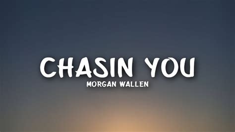 Morgan Wallen - Chasin' You (Lyrics) - YouTube