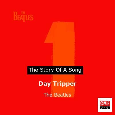 The story of the song Day Tripper - The Beatles