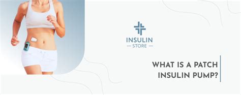 What Is a Patch Insulin Pump? - Insulin store