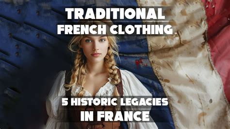 French Traditional Dress: Origins & Influence