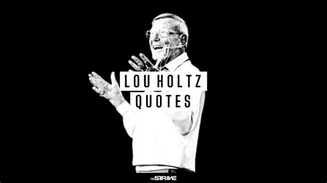 Top 35 Lou Holtz Quotes For Success - The STRIVE