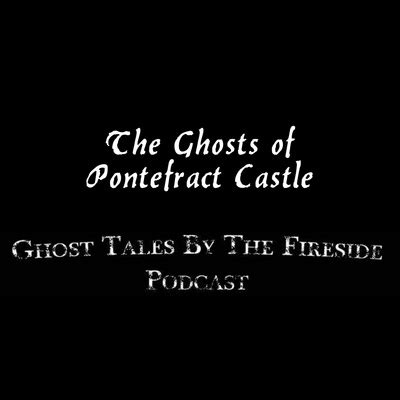 NO MUSIC - The Ghosts of Pontefract Castle by Ghost Tales by the ...