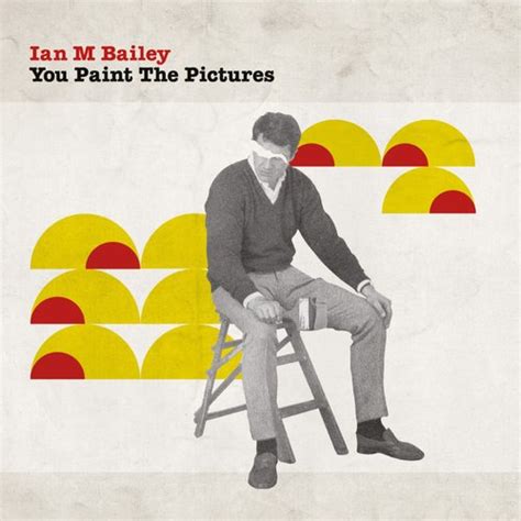 Ian M Bailey – You Paint the Pictures | Echoes And Dust