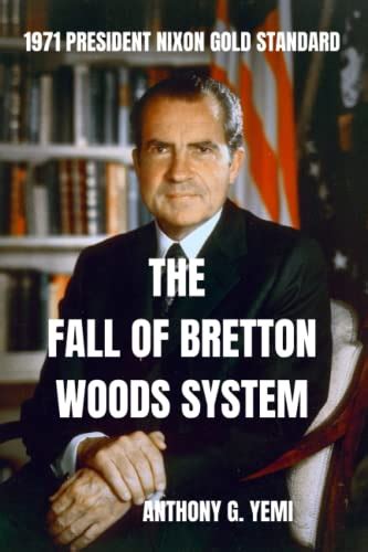 The Fall Of Bretton Woods System: 1971 President Nixon Gold Standard by ...