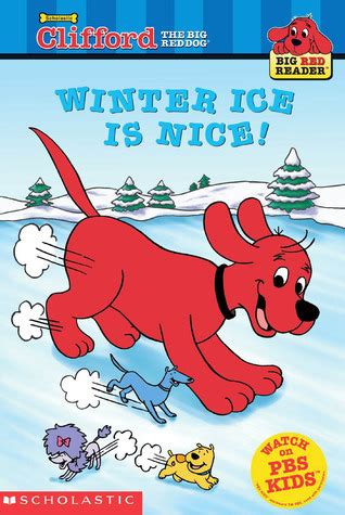 Winter Ice Is Nice! (Clifford the Big Red Dog) by Bob Barkly | Goodreads