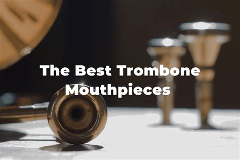 The 5 Best Trombone Mouthpieces In 2024