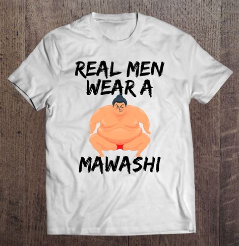 Mens Real Men Wear A Mawashi Funny Sumo Wrestling T-Shirt | TeeHerivar