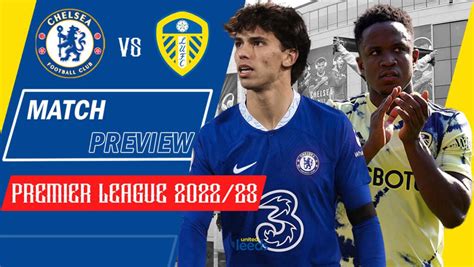 Chelsea vs Leeds United: Preview | Premier League 2022/23