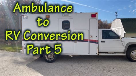 Ambulance Conversion Part 5 - YouTube