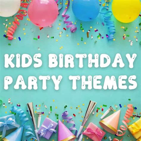 31+ Genius Kids Birthday Party Themes and Ideas