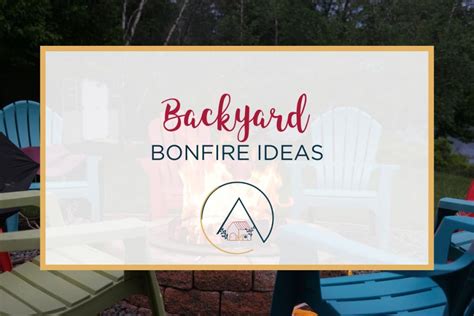 50 Backyard Bonfire Ideas - Our Blue Ridge House