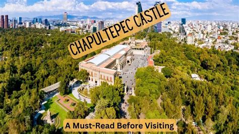 Chapultepec Castle - A Must-Read Before Visiting | InfoVacay