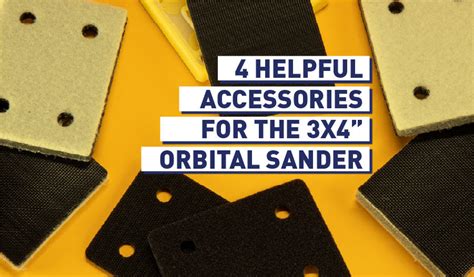 4 Helpful Accessories to Up Your Sanding Game with the 3x4 Electric Sander | Uneeda