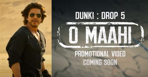 Dunki Drop 5: "O Maahi" Song Teaser Released - Telly Dose