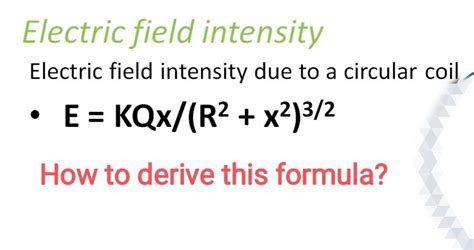 Electric field intensity Electric field intensity due to a circular coil