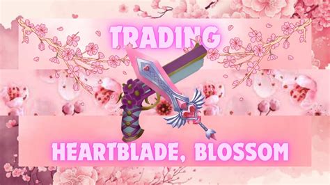 TRADING MM2 HEARTBLADE, BLOSSOM - YouTube