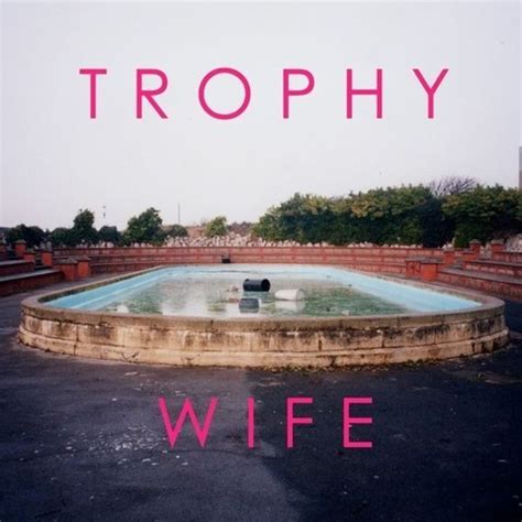 Trophy Wife - Trophy Wife Lyrics and Tracklist | Genius