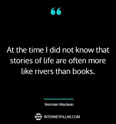 51 Best A River Runs Through It Quotes by Norman Maclean