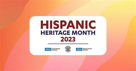 Celebrating Hispanic Heritage Month (September 15-October 15, 2023) - UCLA Equity, Diversity ...