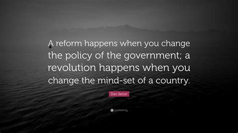 Dan Senor Quote: “A reform happens when you change the policy of the ...