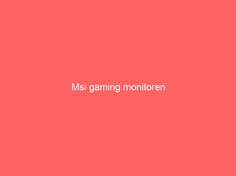 Msi gaming monitoren - Goedgeschenk.nl cadeau & geschenken site