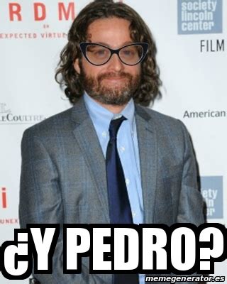 Meme Personalizado - Â¿y PEDRO? - 17837415