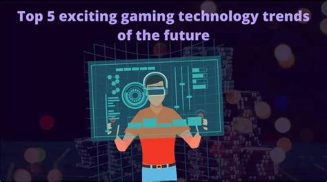 Top 5 Future Gaming Technology Trends! - Supply Chain Game Changer™