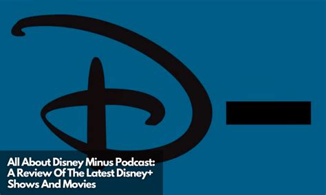 Disney Minus Podcast: A Review On Disney+ Shows & Movies