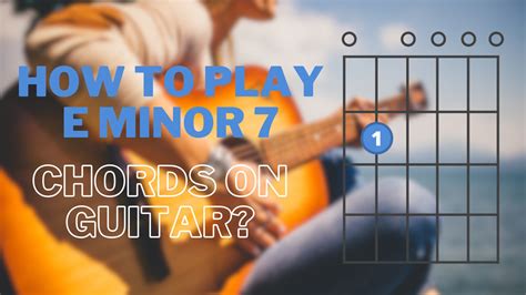 E Minor 7 Guitar Chord - Play Guitars