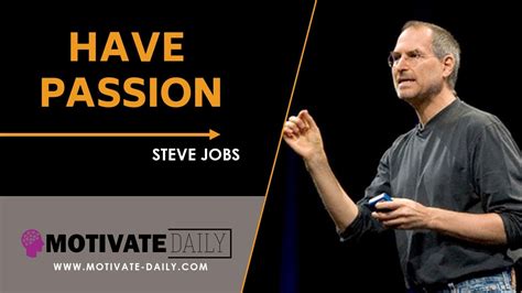 Have Passion | Motivational Speech | Steve Jobs | Motivate Daily - YouTube