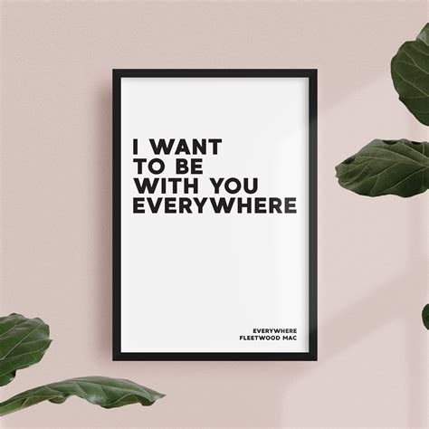 I want to be with you everywhere - Fleetwood Mac - Song Lyric Print ...