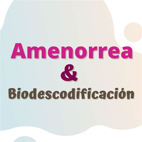 Amenorrea y Biodescodificación - Escucha Biológica