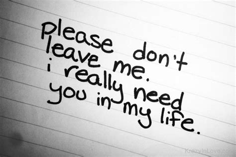 Please Don’t Leave Me,I Really Need You