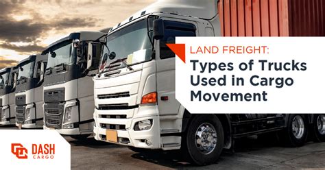 Types of Trucks Used in Cargo Movement - Dash Cargo